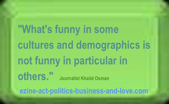 Action TV Shows: What’s funny in some cultures and demographics is not funny in particular in others. Journalist Khalid Osman’s quotes.